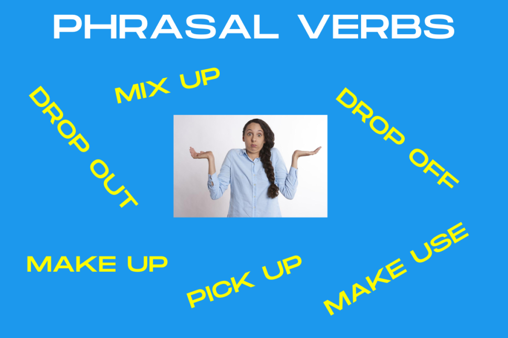 Frau mit fragendem Gesichtsausdruck in der Bildmitte, umgeben von englischen Ausdrücken wie „mix up“, „drop out“, „make up“, „pick up“, „drop off“ und „make use“ – visuelle Darstellung zur Veranschaulichung typischer Phrasal Verbs in English.